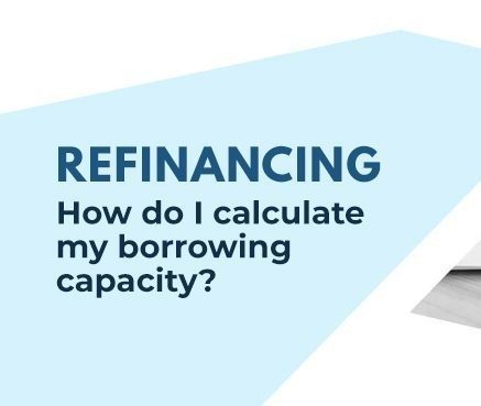 Refinancing - How Do I Calculate My Borrowing Capacity?