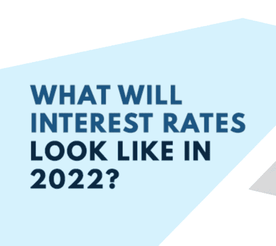 What Will Interest Rates Look Like In 2022?